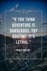 If you think adventure is dangerous, try routine. It's lethal. | Paulo ...