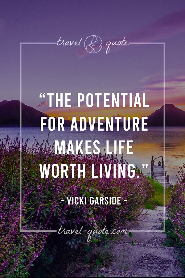 Vicki Garside | The potential for adventure makes life worth living ...