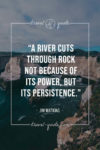 Jim Watkins | A river cuts through rock not because of its power, but ...